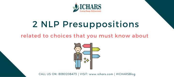 2 NLP Presuppositions related to Choices that you must know about 1 15 Unhelpful thinking styles 1 - Choices