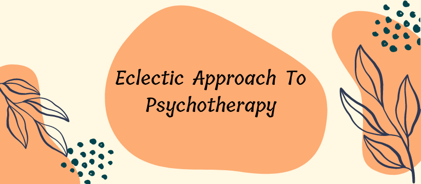 Eclectic approach to psychotherapy - Mindfulness, its application in therapy and Cognitive Hypnotic Psychotherapy