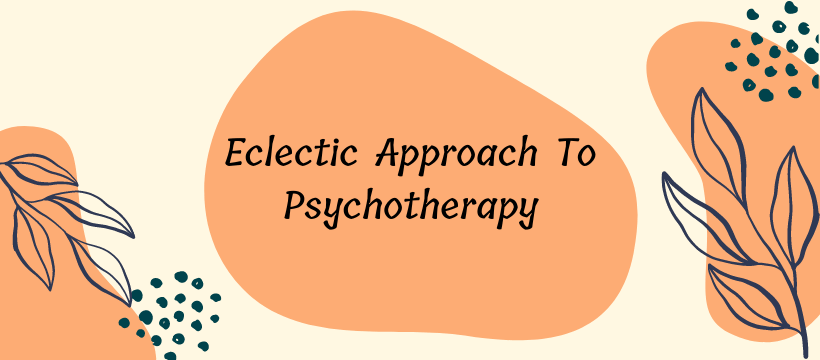 Mindfulness, its application in therapy and Cognitive Hypnotic Psychotherapy Eclectic approach to psychotherapy - Mindfulness, its application in therapy and Cognitive Hypnotic Psychotherapy